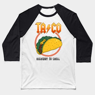 Taco - Highway To Shell Baseball T-Shirt